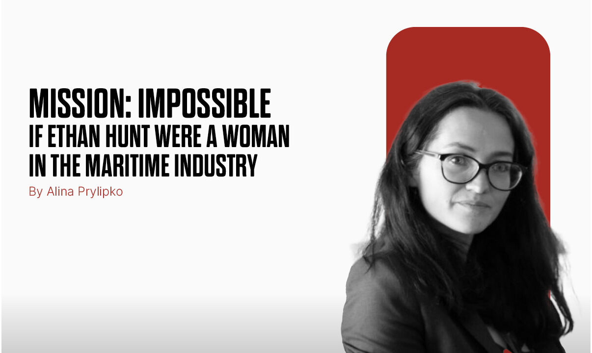 Mission: Impossible – If Ethan Hunt Were a Woman in the Maritime Industry.